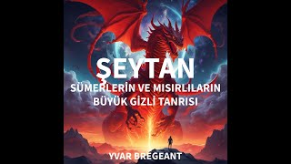 ŞEYTAN SÜMERLERİN VE MISIRLILARIN BÜYÜK GİZLİ TANRISI [upl. by Corb]