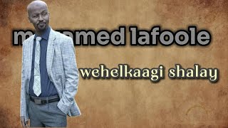 MAXAMED LAFOOLE  WEHELKAAGI SHALAY  OFFICIAL LYRICS [upl. by Notreb]