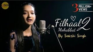 Sing Dil Se presents “Filhaal2 Mohabbat” by Sakshi Singh Originally Sung by “B Praak”Dj jihad Remix [upl. by Rastus479]