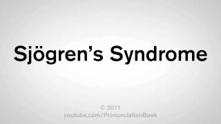 How To Pronounce Sjögrens Syndrome [upl. by Acirderf]