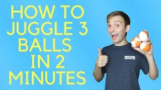 How to Juggle 3 Balls IN TWO MINUTES Step by Step Tutorial [upl. by Lanevuj]