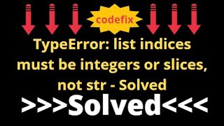 TypeError list indices must be integers or slices not str [upl. by Attemaj100]