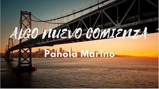 Algo Nuevo Comienza  Pahola Marino  Letra [upl. by Cartan]