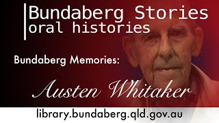 Austen Whitaker Bundaberg Memories  Part 4 [upl. by Hieronymus]