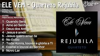 COMPLETO CD quotELE VEMquot  QUARTETO REJUBILA  ARR WARLEY KAISER  MARCELO RAUTA  DANIEL JUNIOR [upl. by Kevyn]