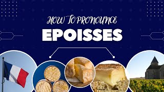 How To Pronounce Epoisses Like The French Smelly Lactic Washed Rind Cheese [upl. by Aynekat]