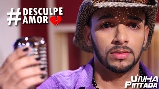 Unha Pintada  Desculpe Amor Clipe Oficial [upl. by Oht]