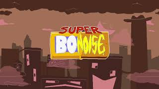 Super Bo Noise Ost 12  Its Bo Time Pinch Segment [upl. by Rice347]