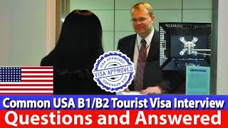 Common USA B1B2 Tourist Visa Interview Questions Answered  B1 B2 Visa Interview Question [upl. by Atteroc460]