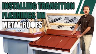 Installing Transition Flashings on Metal Roofs [upl. by Atenahs360]