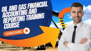 Oil and Gas Financial Accounting and Reporting Training Course [upl. by Llenil]