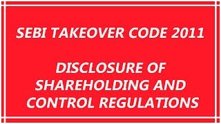 SEBI Takeover Code 2011 Disclosure of Shareholding And Control Regulations [upl. by Animahs]