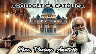 Apologética Católica  Padre Flaviano Amatulli [upl. by Nylorahs145]