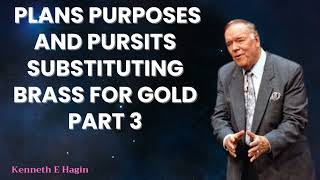 Kenneth E Hagin 2024 Messages  Plans Purposes And Pursits Substituting Brass For Gold Part 3 [upl. by Sauers]