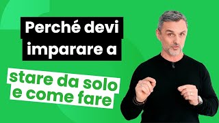 Perché dovresti imparare a stare da solo e come fare  Filippo Ongaro [upl. by Netty]