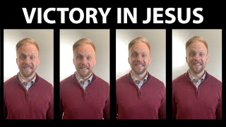 Victory in Jesus  A Cappella Hymn [upl. by Surbeck]