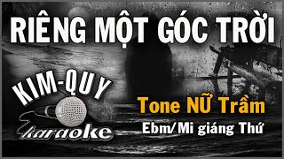 RIÊNG MỘT GÓC TRỜI  KARAOKE  Tone NỮ Trầm  EbmMi giáng thứ [upl. by Haisa459]