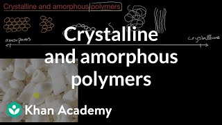 Crystalline and amorphous polymers  AP Chemistry  Khan Academy [upl. by Mulligan40]