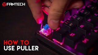 HOW TO USE KEYCAPS AND SWITCH PULLER FANTECHKNOW [upl. by Ashien]