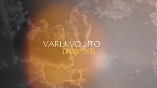 Tomislav Ivčić  Varljivo lito Official lyric video [upl. by Kobi]