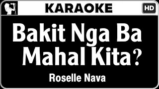 Roselle Nava  Bakit Nga Ba Mahal Kita Karaoke Version  HQ Audio [upl. by Rabbaj827]