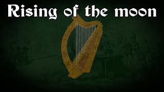 Rising of the moon  Irish folk song [upl. by Leelaj160]