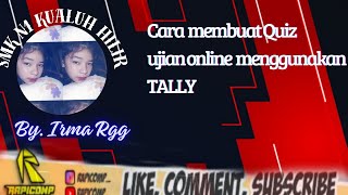 CARA MEMBUAT APLIKASI QUIZ  UJIAN ONLINE DENGAN MENGGUNAKAN APK TALLY FORM BYIRMA RAJA GUK GUK TKJ [upl. by Llertnauq715]