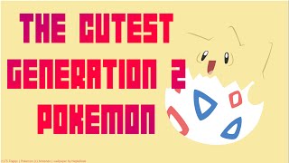 Top 10 Cutest Pokemon of Generation 2 [upl. by Thane654]