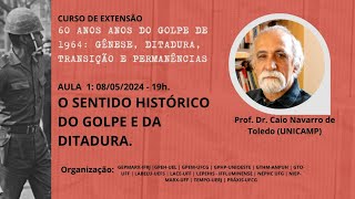 Aula 01 O sentido histórico do Golpe e da ditadura Caio Navarro de Toledo [upl. by Honan]