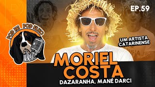 MORIEL COSTA DAZARANHA MANÉ DARCI  Pod Pai Pod Filho 59 [upl. by Ettennej325]