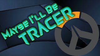 Maybe Ill be tracer Im already tracer What about widowmaker song [upl. by Shippee]