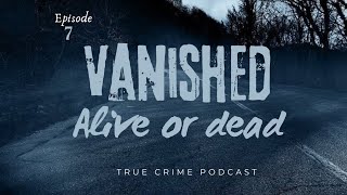 Distressing Case Missing Person  True Crime Podcast  Episode 7 [upl. by Eenafit]