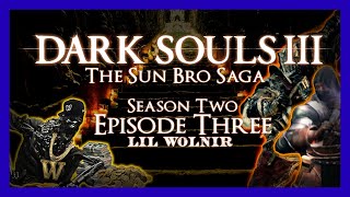 DARK SOULS 3  S2 EP3  Lil Wolnir [upl. by Aneed]