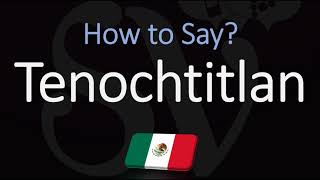 How to Pronounce Tenochtitlan CORRECTLY Meaning amp Pronunciation [upl. by Killian139]