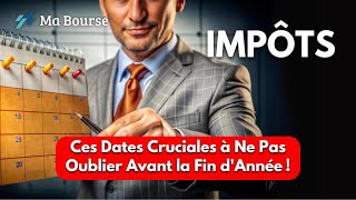 Impôts  les échéances cruciales de fin d’année à rajouter à votre calendrier [upl. by Adnuahsor674]