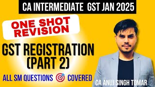 🔥GST Registration Part 2 🚀 ChartBased amp all SM Question Revision  CA Intermediate Jan 2025📚🎯 [upl. by Landis]