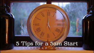 5 Tips for a 5am Start  Fairyland Cottage [upl. by Forward486]