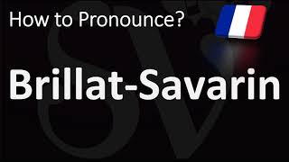 How to Pronounce BrillatSavarin Cheese CORRECTLY [upl. by Thomson]