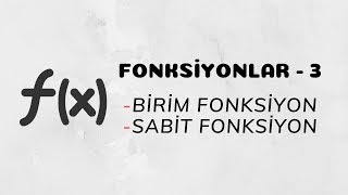 Fonksiyonlar  3 Birim Fonksiyon ve Sabit Fonksiyon [upl. by Fogarty]