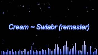 Cream  Swlabr remaster [upl. by Altman]