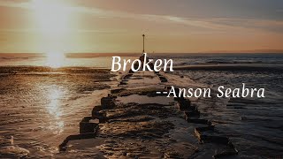 Anson SeabraBroken Lyrics 中英字幕  中文歌詞 [upl. by Elah]