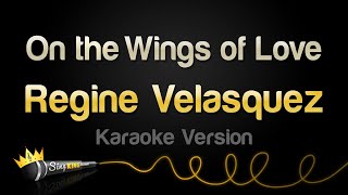 Regine Velasquez  On the Wings of Love Karaoke Version [upl. by Pelage]