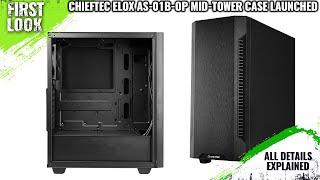 CHIEFTEC Elox AS01BOP MidTower Case Launched  Explained All Spec Features And More [upl. by Nagrom]