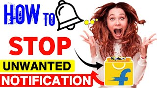 How To PUSH Flipkart Unwanted Notifications  StepbyStep Guide to Manage Unwanted Notifications [upl. by Maryn]