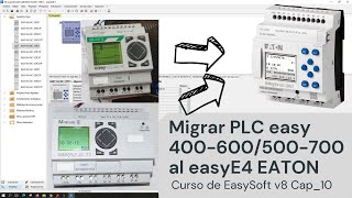 ⚡ Curso de easySoft v8 Cap10 Migrar programa del PLC easy 400600500700 easySoft v6 a easySoft v8 [upl. by Eylrahc]