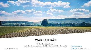 «Was ich säe» – ein Filmgottesdienst aus Niederhasli–Niederglatt [upl. by Leirbma]