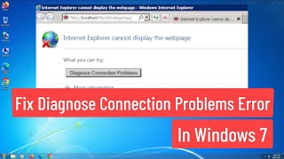 Fix Diagnose Connection Problems Error In Windows 7  Internet Explorer Cannot Display the Webpage [upl. by Karlow]