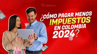 Paga MENOS Impuestos en Colombia 2024 con Estos Consejos [upl. by Onivla137]