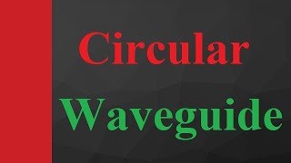 Circular Waveguide Basics Structure Designing Applications Pros amp Cons Explained [upl. by Anear]