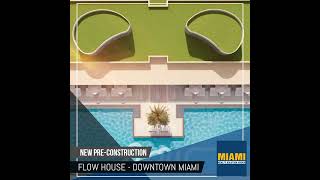 New Preconstruction  Discover Elevated Living at Flow House Miami Downtown Miami in the heart of [upl. by Eanrahc]